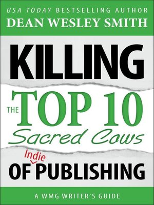 cover image of Killing the Top Ten Sacred Cows of Indie Publishing